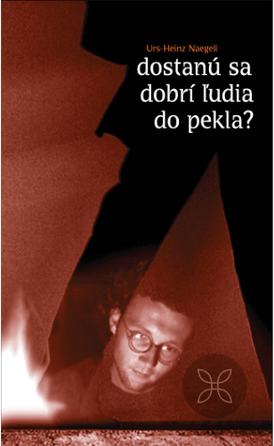 Kniha "Dostanú sa dobrí ľudia do pekla?"